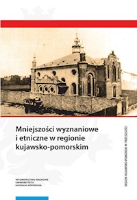 Mniejszości wyznaniowe i etniczne w regionie kujawsko-pomorskim - - książka