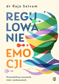 Regulowanie emocji. Przewodnik po uczuciach, ciele i zachowaniach - Raja Selvam - audiobook + książka