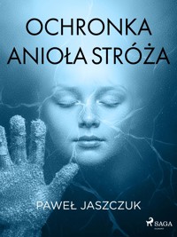 Ochronka Anioła Stróża - Paweł Jaszczuk - ebook + audiobook