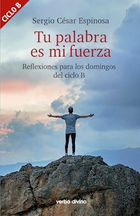 Tu palabra es mi fuerza - Sergio César Espinosa González - ebook