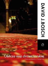 Oblicza misji chrześcijańskiej - Bosch David J. - książka