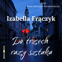 Do trzech razy sztuka (audio) - Izabella Frączyk - audiobook