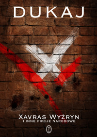 Xavras Wyżryn i inne fikcje narodowe - Jacek Dukaj - ebook + audiobook + książka
