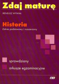 Zdaj maturę Historia Zakres podstawowy i rozszerzony - Wywiał Ireneusz - książka