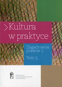 Kultura w praktyce Zagadnienia prawne Tom 3 -  - książka