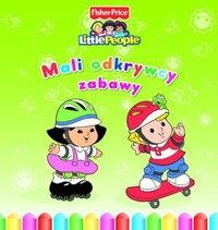 Little People. Mali odkrywcy. Zabawy - zbiorowa praca - książka