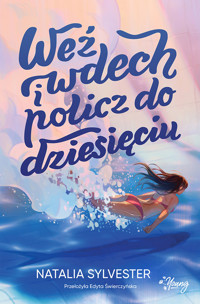Weź wdech i policz do dziesięciu - Sylvester Natalia - ebook + książka