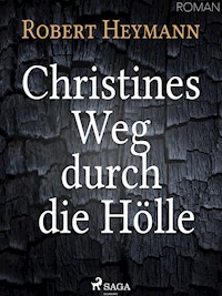Christines Weg durch die Hölle - Robert Heymann - ebook