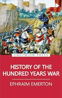 History of the Hundred Years War - Ephraim Emerton - ebook