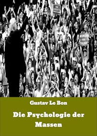 Die Psychologie der Massen - Gustav Le Bon - ebook