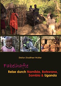 Fabelhafte Reise durch Namibia, Botswana, Sambia & Uganda - Stefan Stadtherr Wolter - ebook