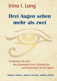 Drei Augen sehen mehr als zwei - Irina I. Lang - ebook
