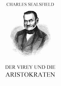 Der Virey und die Aristokraten - Charles Sealsfield - ebook