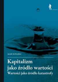 Kapitalizm jako źródło wartości - Jacek Schindler - książka