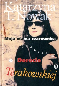 Moja mama czarownica. Opowieść o Dorocie Terakowskiej - Katarzyna T. Nowak - ebook
