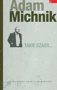 Takie czasy... - Adam Michnik - ebook