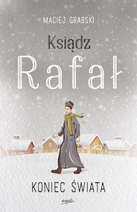Ksiądz Rafał Tom 3 Koniec świata - Grabski Maciej - książka
