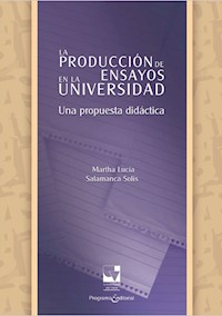 La producción de ensayos en la Universidad - Martha Lucía Salamanca Solís - ebook