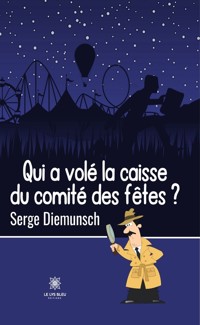 Qui a volé la caisse du comité des fêtes ? - Serge Diemunsch - ebook