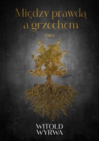 Między prawdą a grzechem TOM II - Witold Wyrwa - ebook