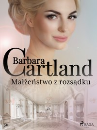 Ponadczasowe historie miłosne Barbary Cartland. Małżeństwo z rozsądku - Ponadczasowe historie miłosne Barbary Cartland - Barbara Cartland - ebook