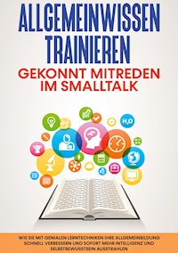 Allgemeinwissen trainieren: Gekonnt mitreden im Smalltalk - Martin Grapengeter - ebook