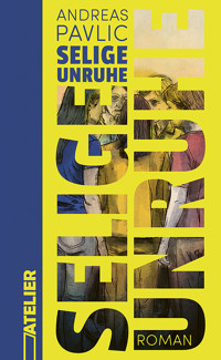 Selige Unruhe - Andreas Pavlic - ebook