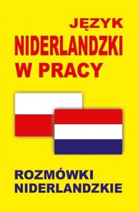 Język niderlandzki w pracy Rozmówki niderlandzkie -  - książka