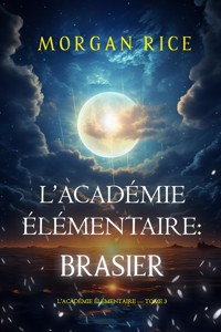 L'Académie Élémentaire : Brasier (L'Académie Élémentaire — tome 3) - Rice Morgan - ebook
