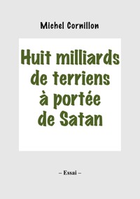 Huit milliards de terriens à portée de Satan - Michel Cornillon - ebook