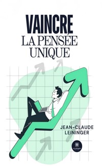 Vaincre la pensée unique - Jean-Claude Leininger - ebook