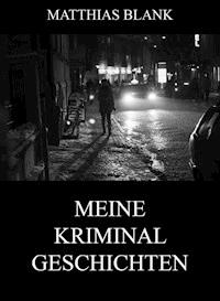 Meine Kriminalgeschichten - Matthias Blank - ebook
