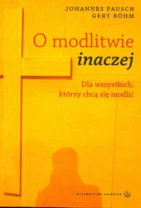 O modlitwie inaczej - Pausch Johannes, Bohm Gert - książka