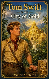 Tom Swift in the City of Gold - Victor Appleton - ebook