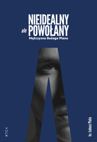 Nieidealny, ale powołany. Mężczyzna Bożego Planu - ks. Łukasz Plata - ebook