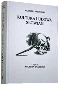 Kultura Ludowa Słowian Część 2 Kultura duchowa - Moszyński Kazimierz - książka