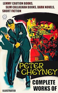 Complete Works of Peter Cheyney. Illustrated - Peter Cheyney - ebook