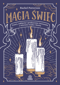 Magia świec. Czary, zaklęcia i praktyczne ćwiczenia z użyciem wosku i knota - Rachel Patterson - ebook + książka