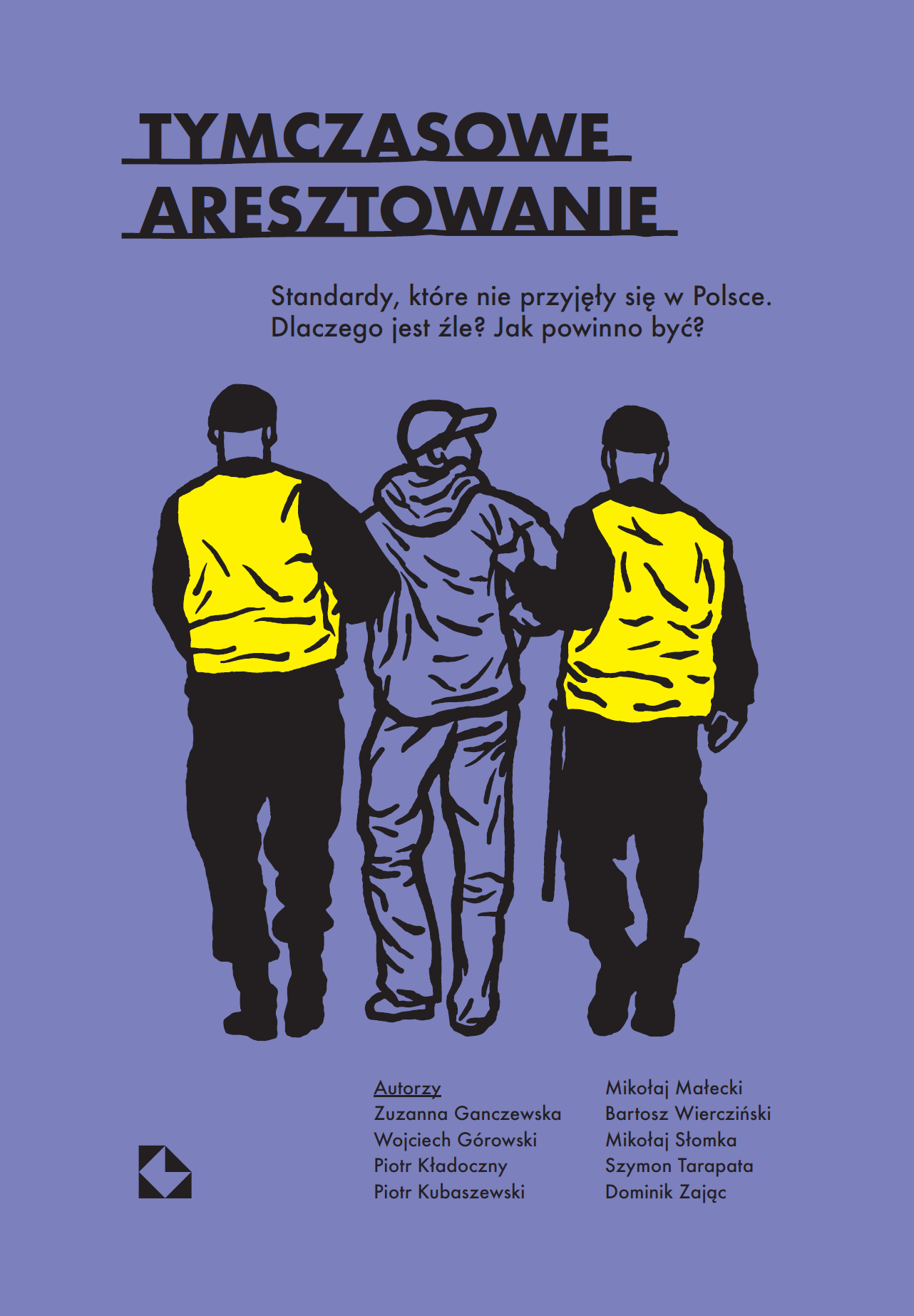 Tymczasowe aresztowanie. Standardy, które nie przyjęły się w Polsce. Dlaczego jest źle? Jak powinno być?
