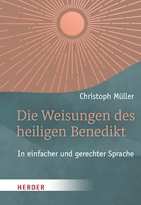Die Weisungen des heiligen Benedikt - Christoph Müller - ebook