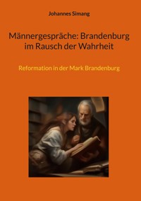 Männergespräche: Brandenburg im Rausch der Wahrheit - Johannes Simang - ebook