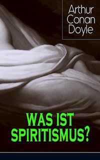 Was ist Spiritismus? - Arthur Conan Doyle - ebook