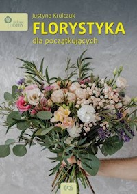 Florystyka dla początkujących - Krulczuk Justyna - książka