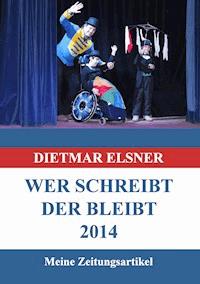 Wer schreibt der bleibt 2014 - Dietmar Elsner - ebook