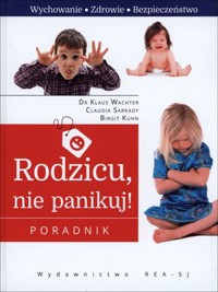 Rodzicu, nie panikuj! - Klaus Wachter, Birgit Kuhn, Claudia Sarkady - książka