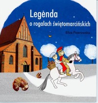 Legenda o rogalach świętomarcińskich - Eliza Piotrowska - ebook + książka