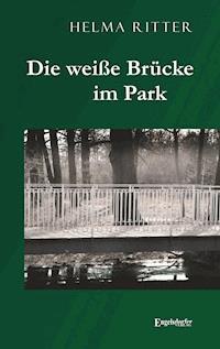 Die weiße Brücke im Park - Helma Ritter - ebook