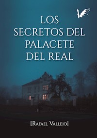 Los secretos del Palacete Del Real - Rafael Vallejo Vela - ebook