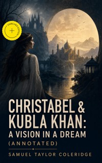 Christabel & Kubla Khan: A Vision in a Dream (Annotated) - Samuel Taylor Coleridge - ebook