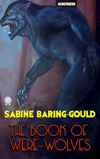 The Book of Were-Wolves. Illustrated - Sabine Baring-gould - ebook
